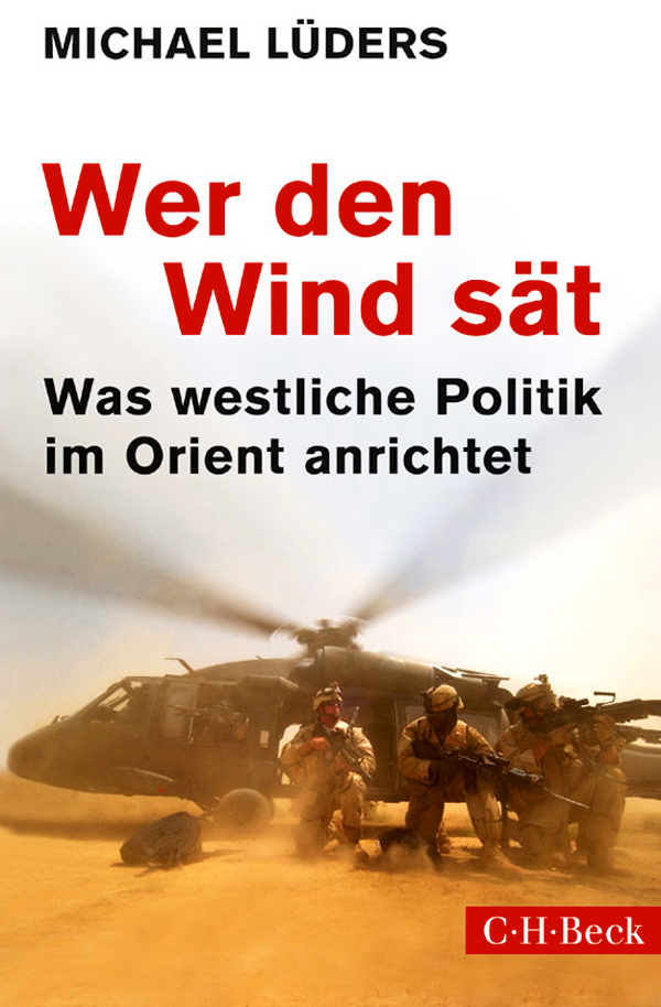 Wer den Wind sät - Was westliche Politik im Orient anrichtet